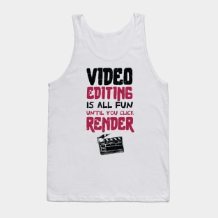 Video editing is all fun, until you click RENDER /video editor gift idea / video editing present / animation lover Tank Top